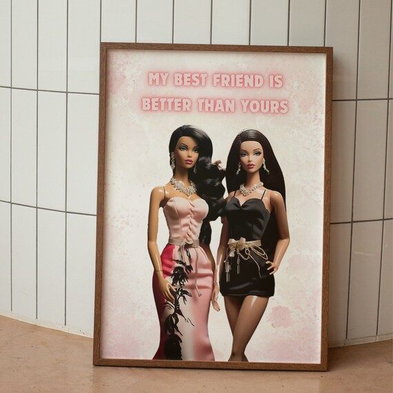My Best Friend Is Better Than Yours Dolls Quote Girly Poster