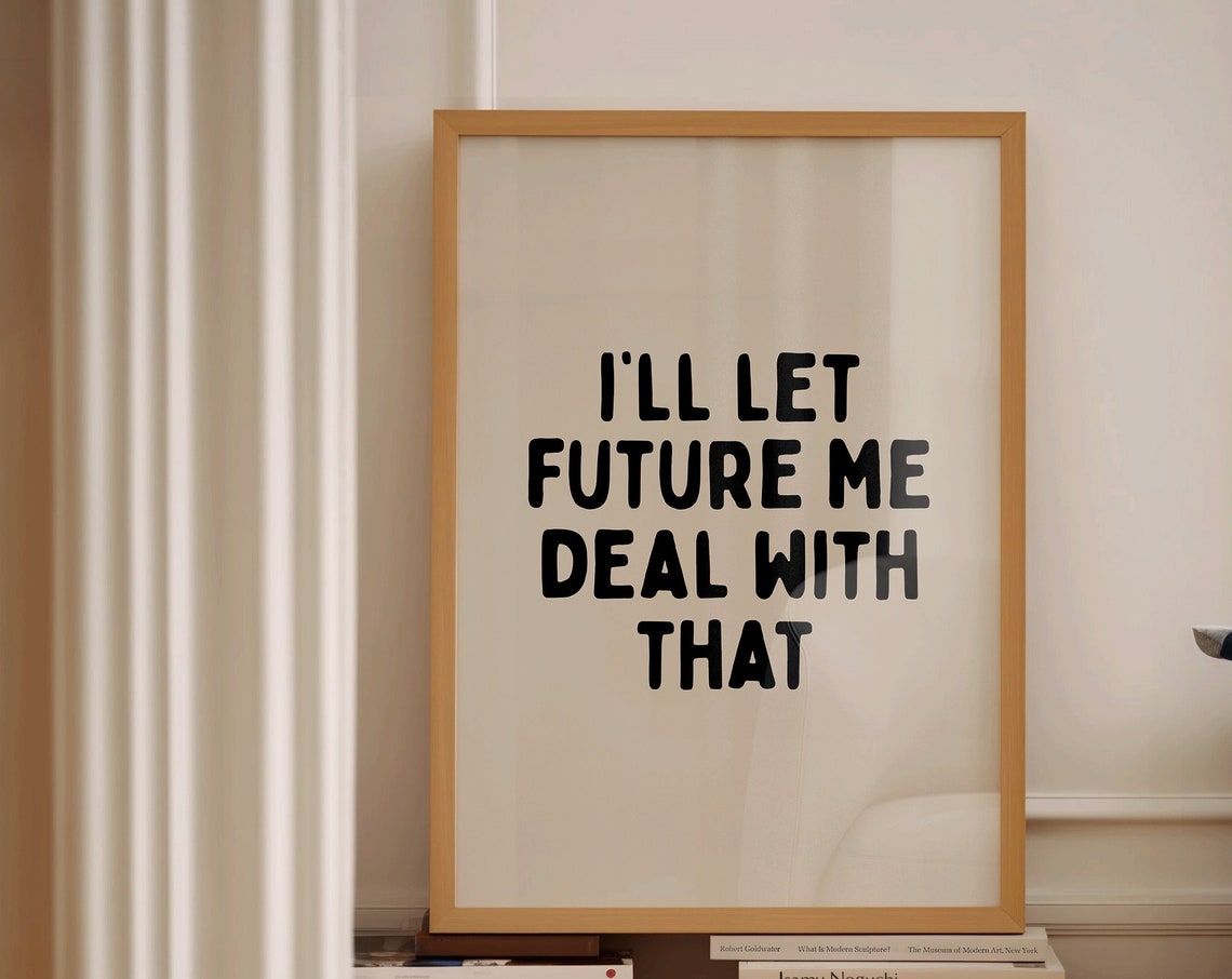 Ill Let Future Me Deal With That Funny Procrastination Quote Poster
