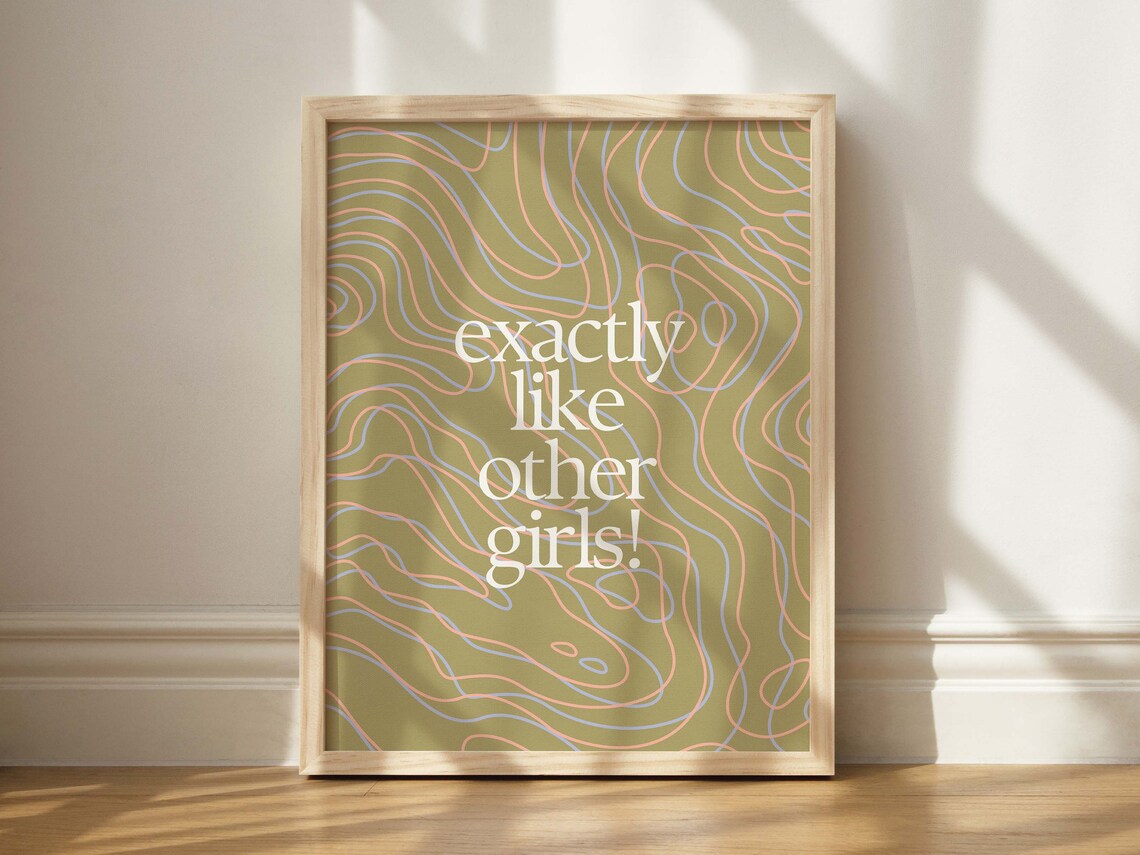 Exactly Like Other Girls Quote Art Print