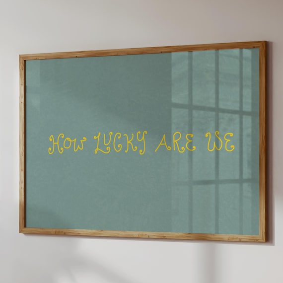 How Lucky Are We Handdrawn Colorful Quote Motivational Wall Art
