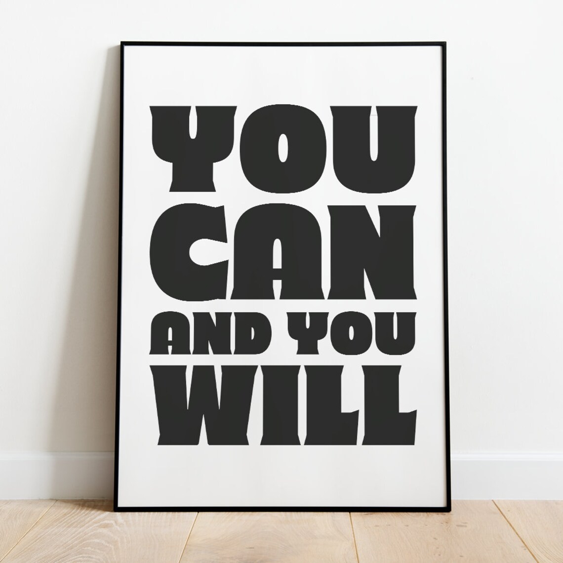 You Can and You Will Bold Motivational Quote Poster Black and White Print