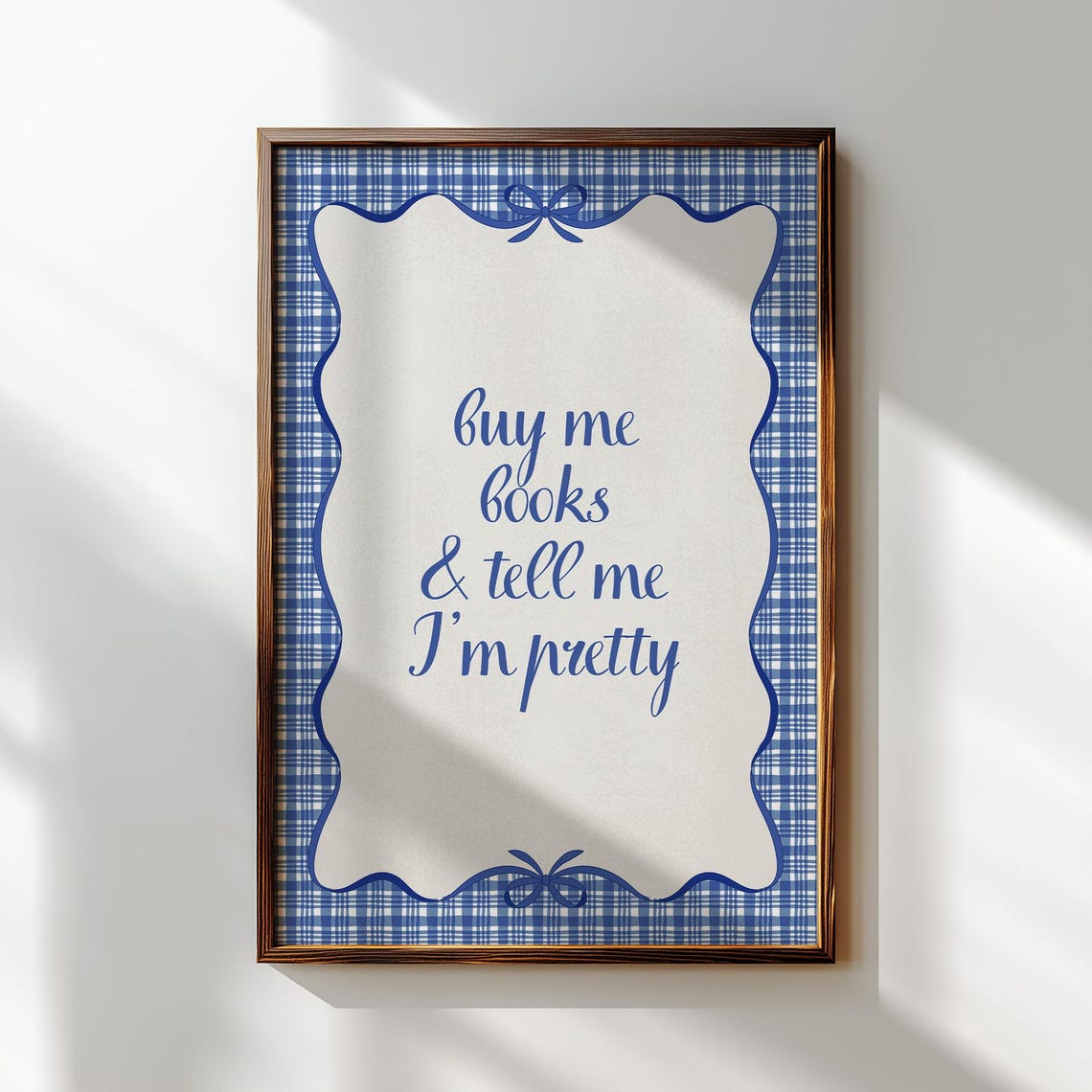 Buy Me Books and Tell Me I'm Pretty Blue Gingham Border Quote Poster