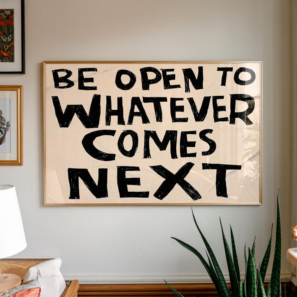 Be Open To Whatever Comes Next Black Hand Lettered Affirmation Poster