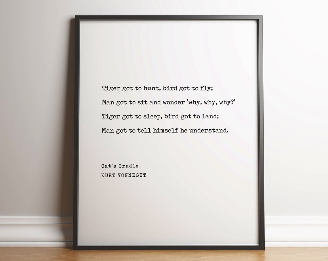 Kurt Vonnegut Tiger Got To Hunt Cat's Cradle Poem Quote Poster