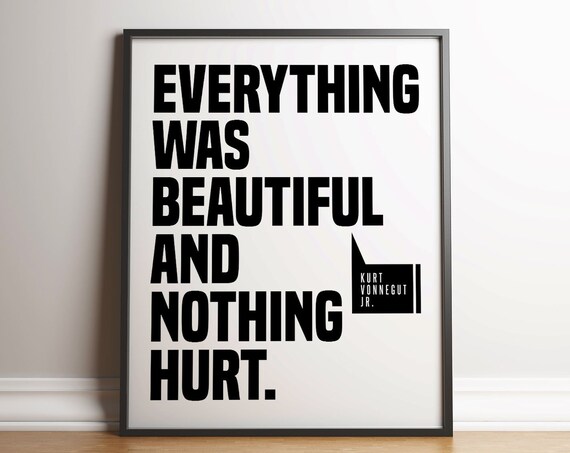 Kurt Vonnegut Everything Was Beautiful And Nothing Hurt Bold Quote Poster