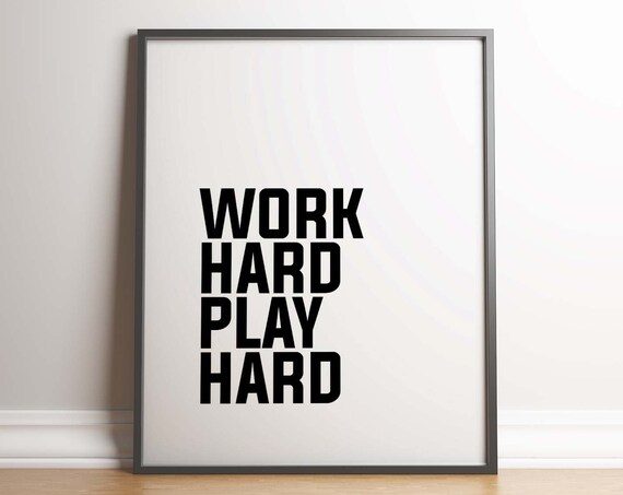 Work Hard Play Hard Inspirational Quote Print Unframed Poster Minimal Poster Typography Motivational Start Up Entrepreneur