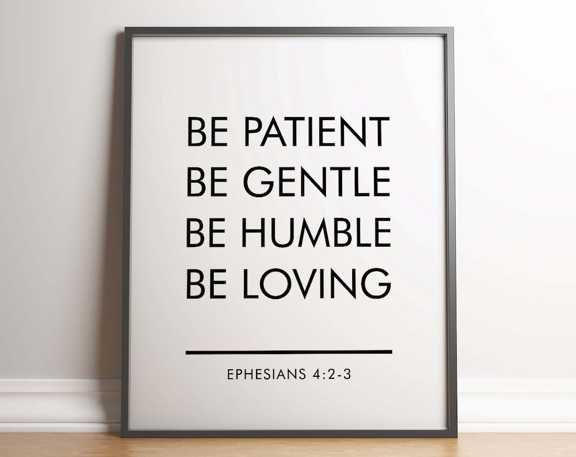 Ephesians 4:2-3 Be Patient Gentle Humble Loving Scripture Poster