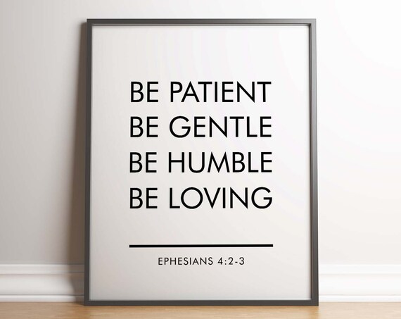 Ephesians 4:2-3 Be Patient Gentle Humble Loving Scripture Poster