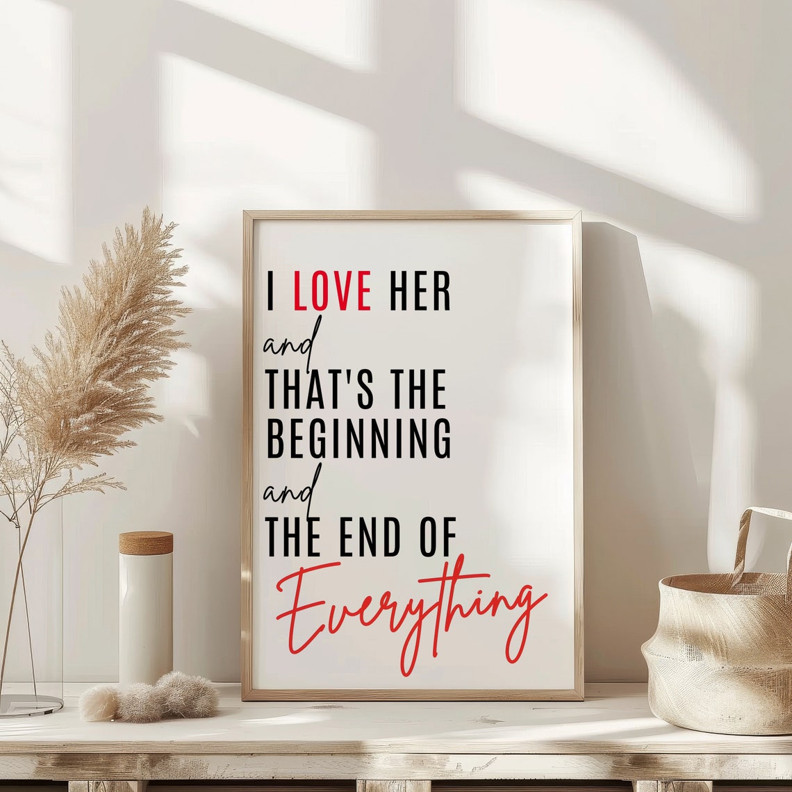 I Love Her And Thats The Beginning And End Of Everything Poster