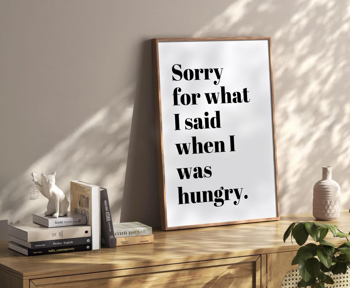 Sorry for What I Said When I Was Hungry Funny Kitchen Quote Poster - Image 4