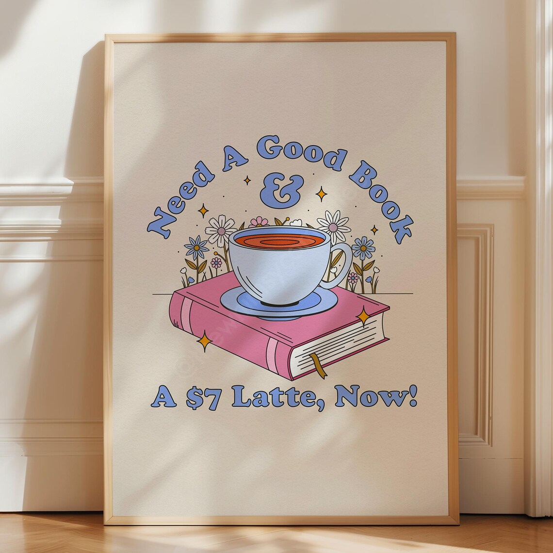 Need A Good Book And A $7 Latte Now Funny Book Lover Quote Poster