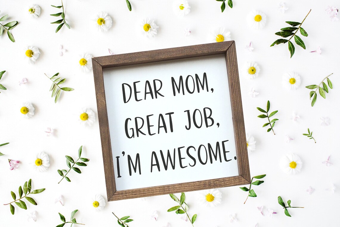 Dear Mom Great Job I Am Awesome Funny Mother Quote Sign Poster