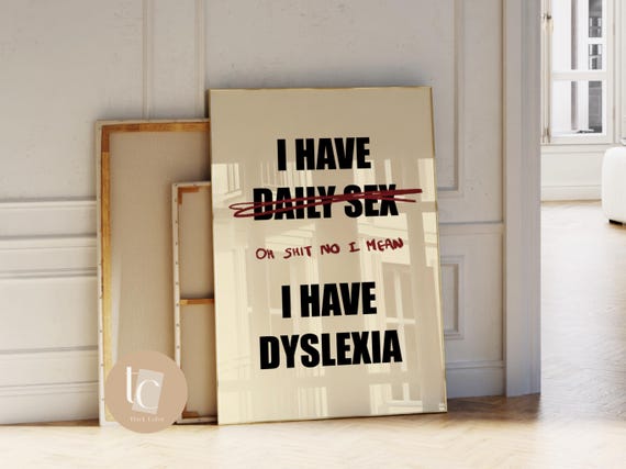 I Have Daily Sex Dyslexia Rude Funny Wall Art Print Quote Poster Sweary Vulgar Typography
