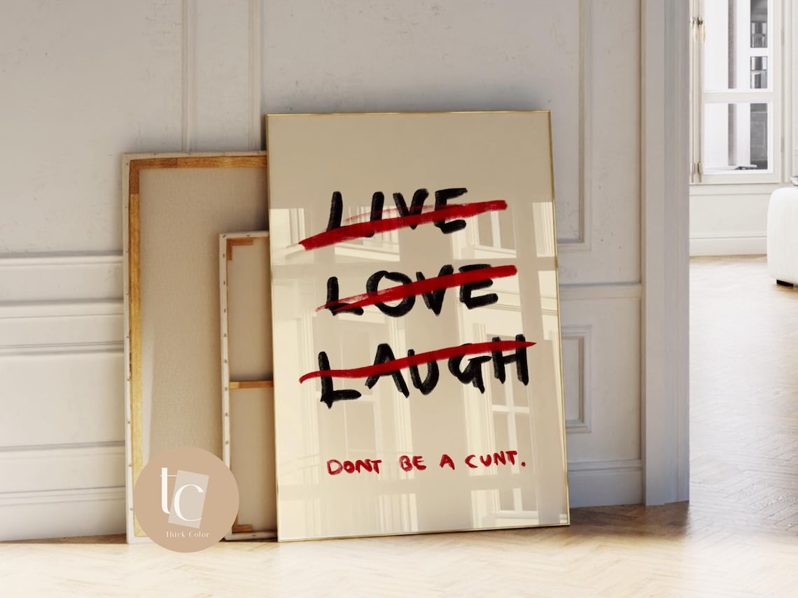 Live Laugh Don't Be A Cnt Funny Quote Art Print
