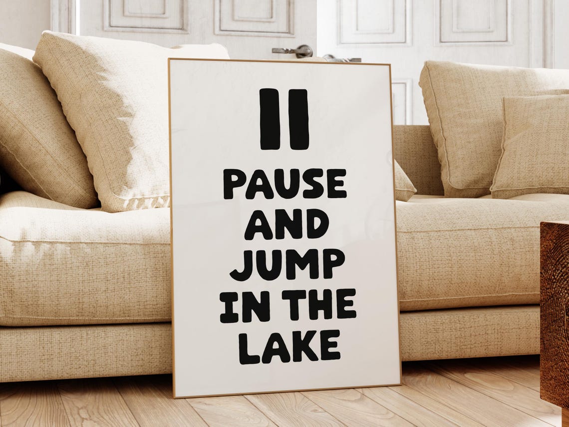 Pause And Jump In The Lake Black Bold Typography Lake House Poster