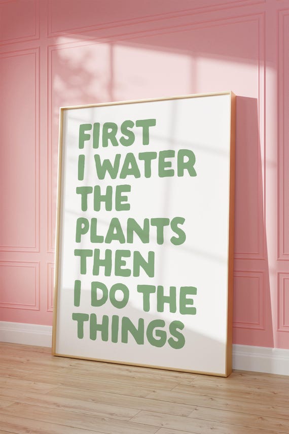 Sage Green Plants Print Water The Plants Wall Art Funny Plants Quote Print Plant Lover Gift Quirky Bedroom Poster