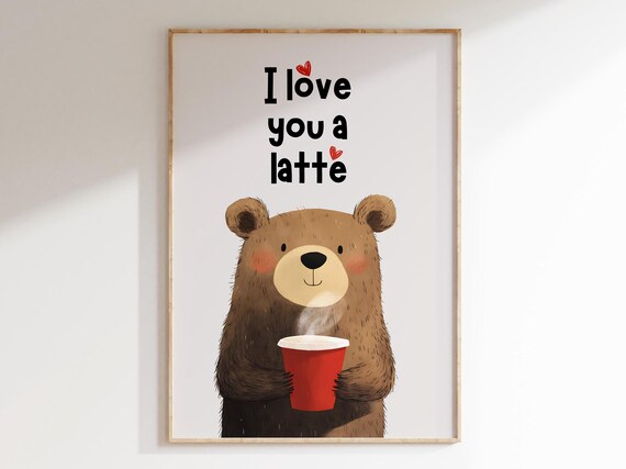 I Love You a Latte Bear Red Cup Coffee Pun Funny Nursery Poster