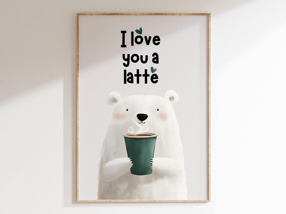 I Love You a Latte White Bear Coffee Pun Funny Nursery Art Poster