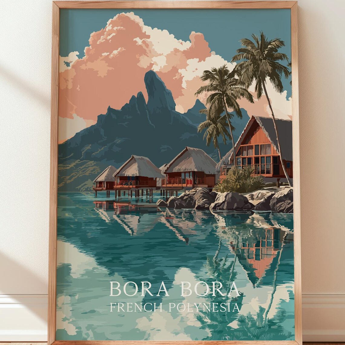 Bora Bora French Polynesia Overwater Bungalows Tropical Travel Poster