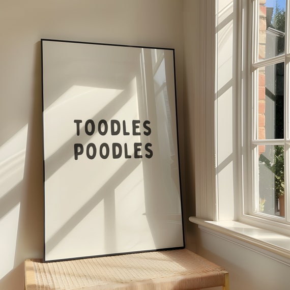 Toodles Poodles Inspired Quote Art Print