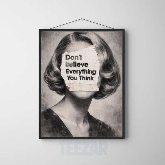 Dont Believe Everything You Think Vintage Portrait Quote Poster