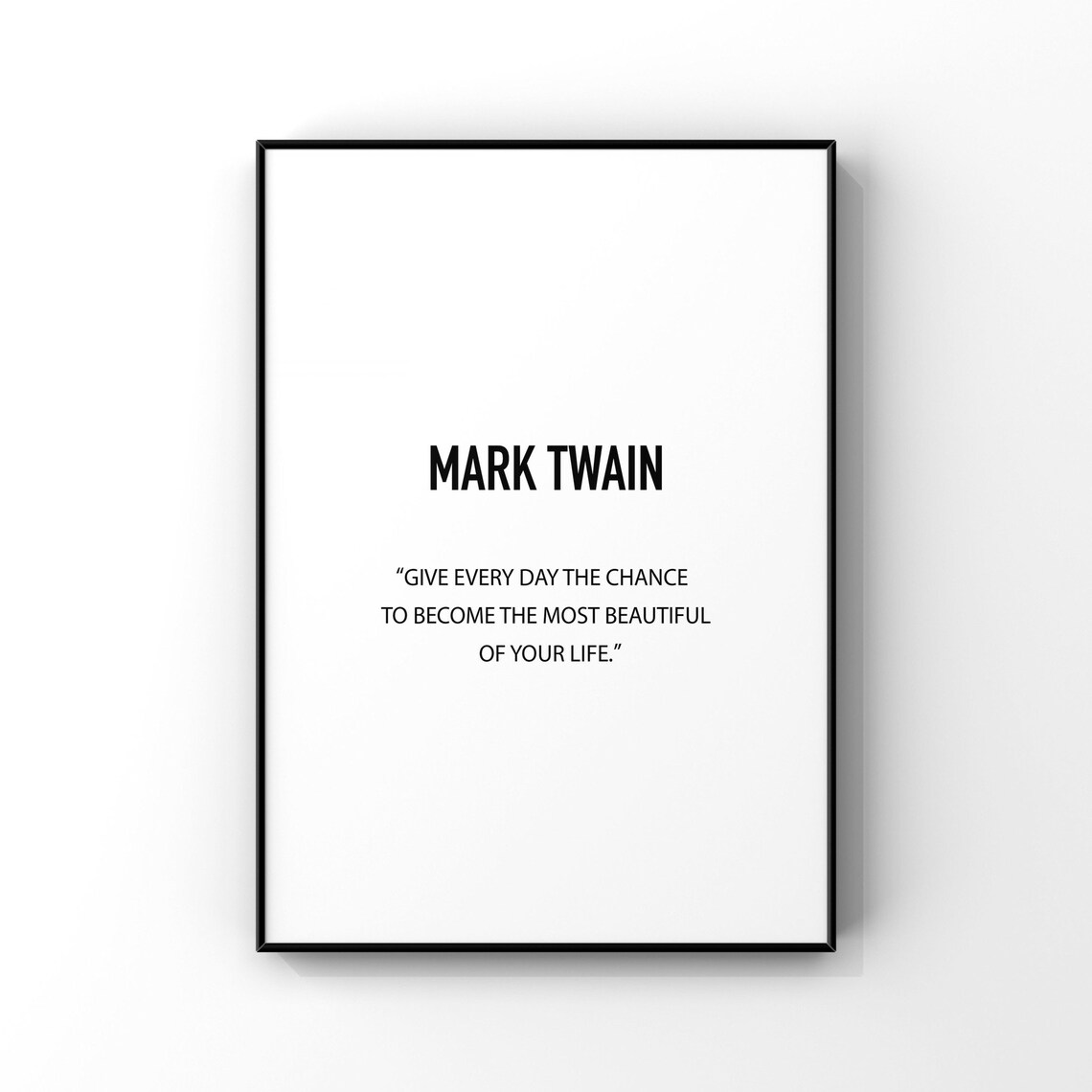 Mark Twain Give Every Day The Chance Inspirational Quote Poster