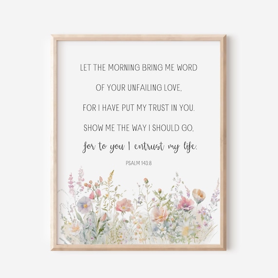 Psalm 1438 Let The Morning Bring Me Word Of Your Unfailing Love Bible Verse Wall Art Scripture Print Christian Watercolor Wildflowers