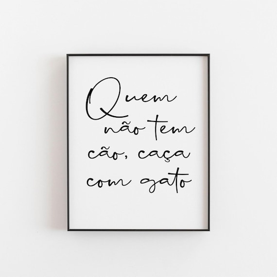 Quem Não Tem Cão Caça Com Gato Portuguese Proverb Quote Poster