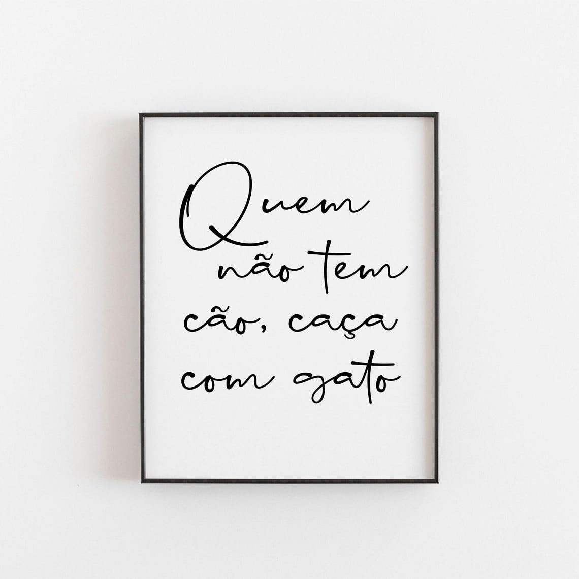 Quem Não Tem Cão Caça Com Gato Portuguese Proverb Quote Poster
