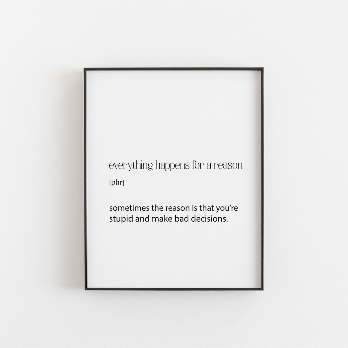 Everything Happens For A Reason Definition, Teen Gift Art Print