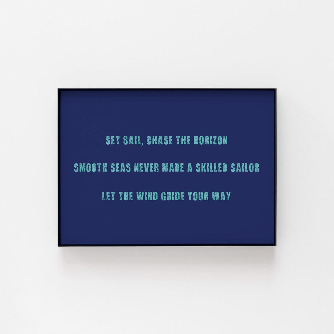 Sailing Motivational Print Wall Art Sailing Poster Nautical Themed Art Print Sailing Pictures Art For Sailors Inspirational Sailing Art