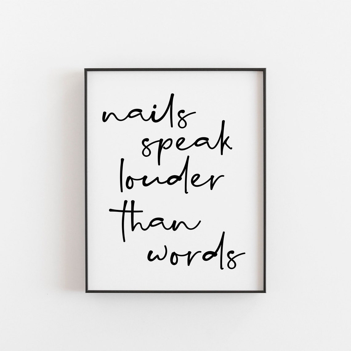 Nails Speak Louder Than Words Script Quote Beauty Salon Wall Print