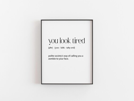 Funny You Look Tired Definition Quote Teen Bedroom Humor Wall Poster