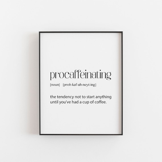 Procaffeinating Coffee Definition Art Print