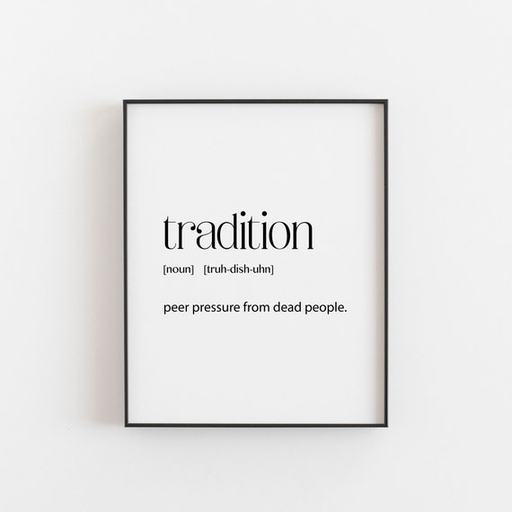 Tradition Definition Print Funny Minimalist Wall Art Peer Pressure From Dead People Quote Dark Humor Typography Poster Gift Birthday