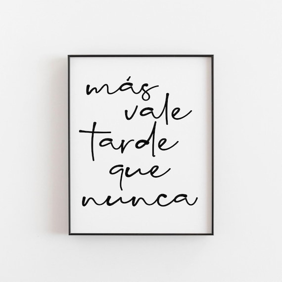 Ms Vale Tarde Que Nunca Poster, Famous Saying