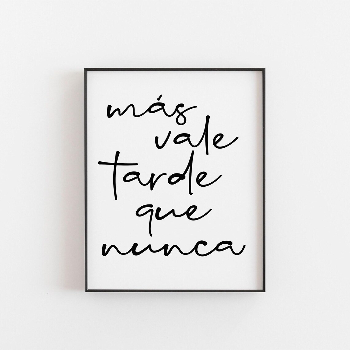 Ms Vale Tarde Que Nunca Poster, Famous Saying
