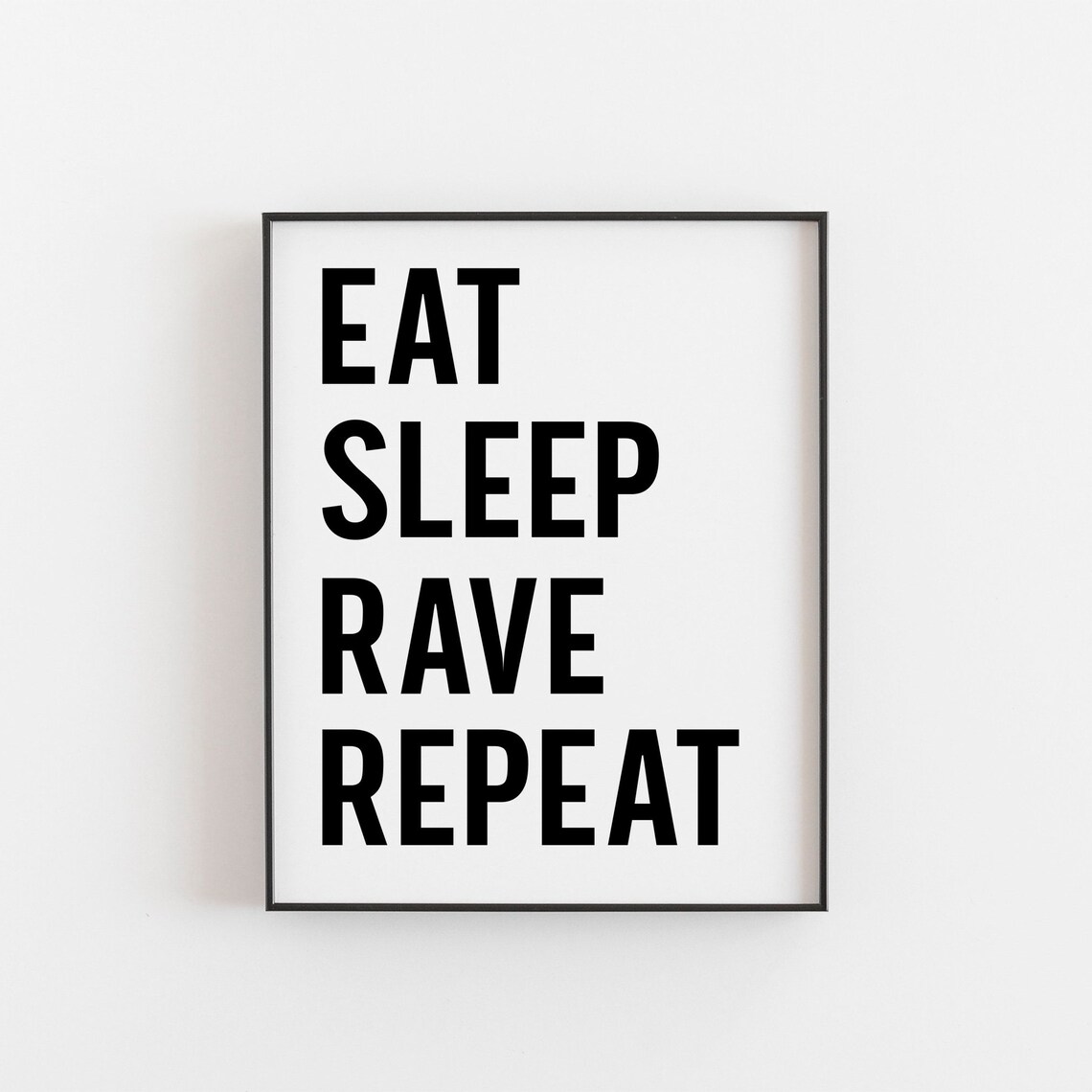 Eat Sleep Rave Repeat Bold Typography Art Print