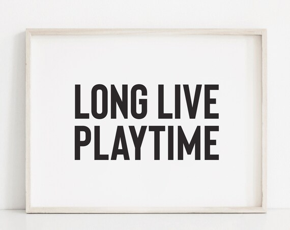 Long Live Playtime Funny Bold Black Playroom Sign Quote Poster