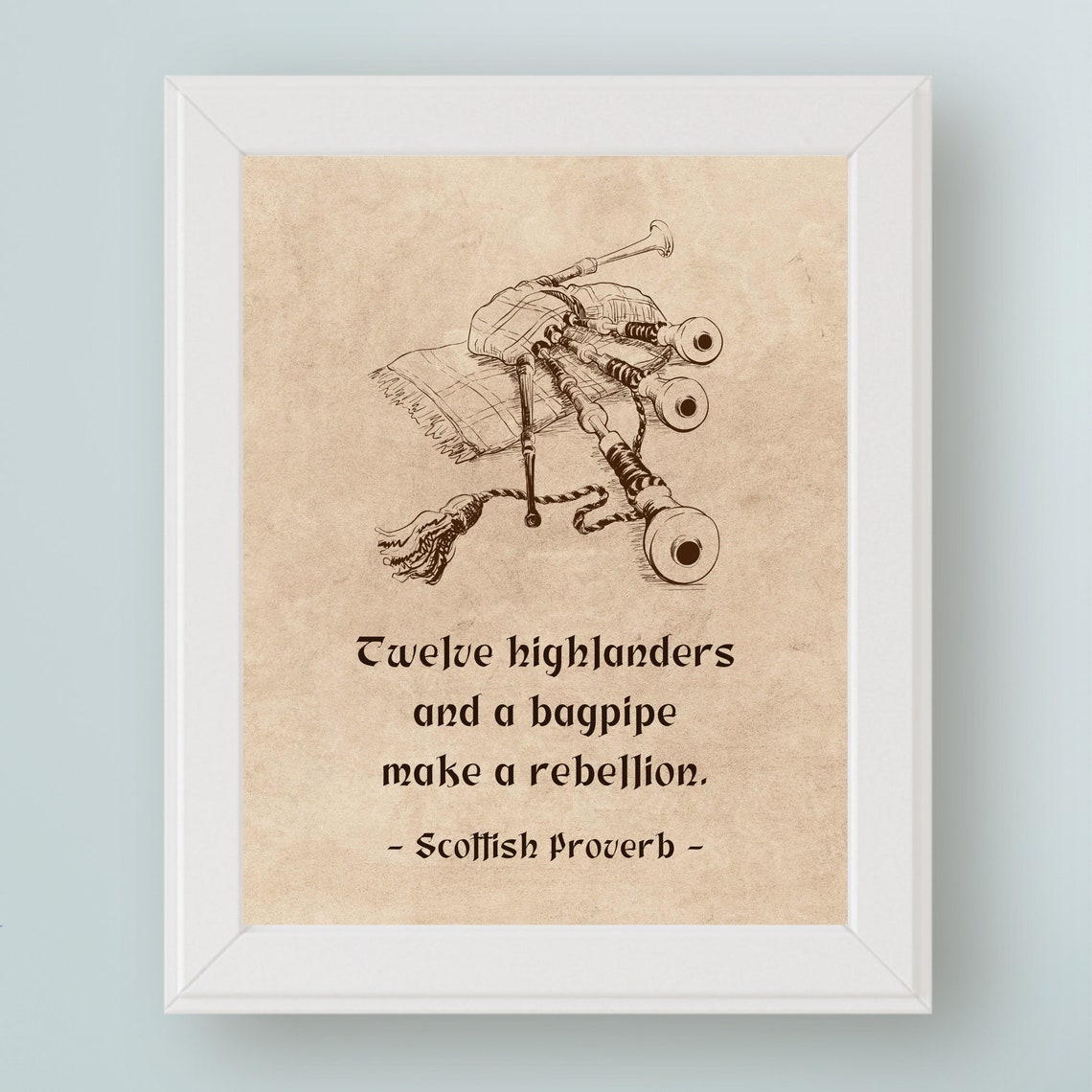 Scottish Proverb Twelve Highlanders Bagpipe Make A Rebellion Art Print