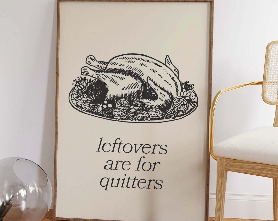 Leftovers Are For Quitters Turkey Thanksgiving Kitchen Decor Poster