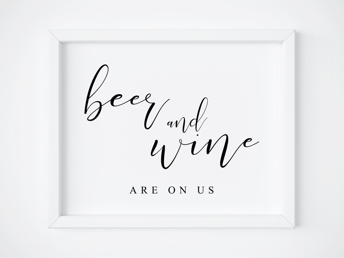 Beer and Wine Are On Us Sign Wedding Bar Open Bar Decor Poster