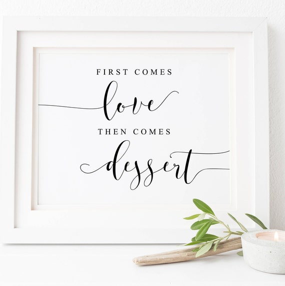 First Comes Love Then Comes Dessert Wedding Sign
