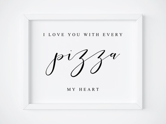 I Love You With Every Pizza My Heart Wedding Sign