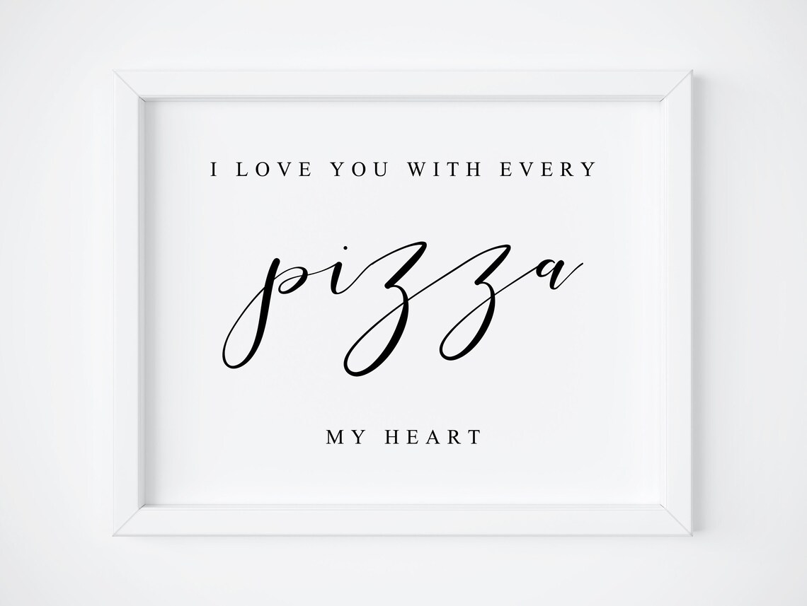 I Love You With Every Pizza My Heart Wedding Sign