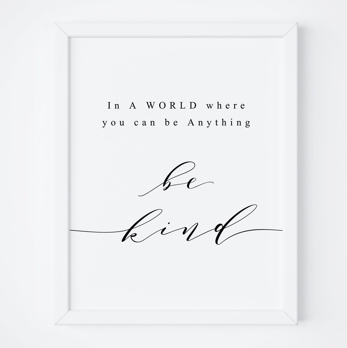 In A World Where You Can Be Anything Be Kind Quote Calligraphy Poster