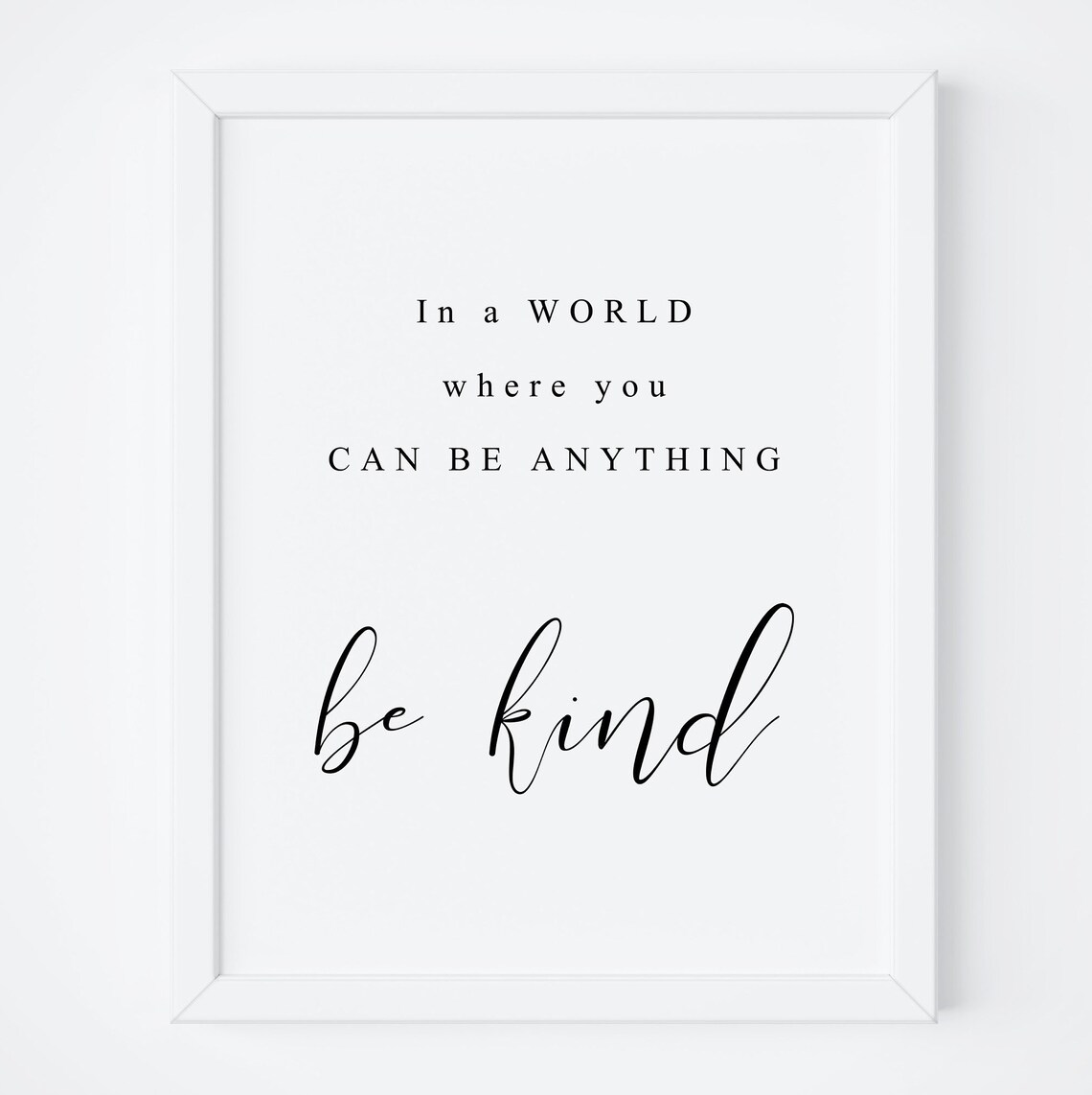In a World Where You Can Be Anything Be Kind Inspirational Quote Poster