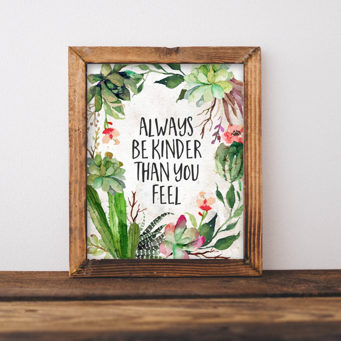 Always Be Kinder Than You Feel Watercolor Succulent Wreath Poster