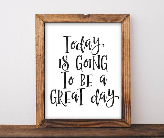 Today Is Going To Be A Great Day Wooden Frame Quote Art Poster