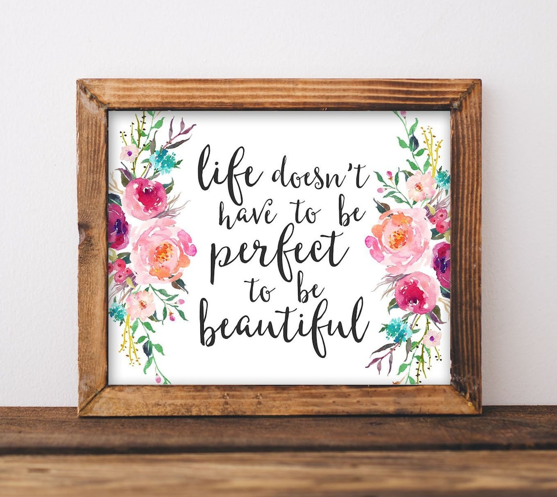 Life Doesn't Have To Be Perfect Floral Quote Art Print